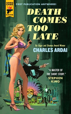Death Comes Too Late by Ardai, Charles