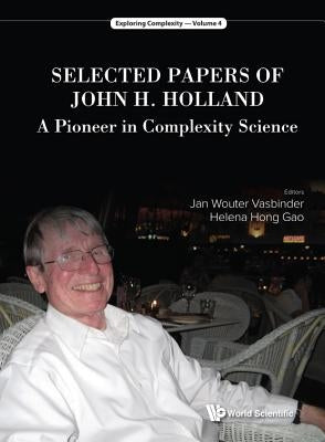 Selected Papers of John H. Holland: A Pioneer in Complexity Science by Vasbinder, Jan Wouter