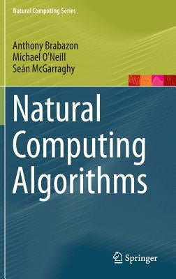 Natural Computing Algorithms by Brabazon, Anthony