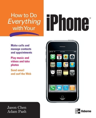 How to Do Everything with Your iPhone by Chen, Jason