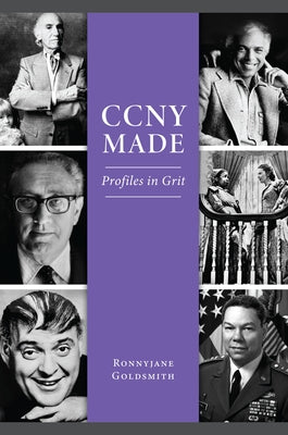 Ccny Made: Profiles in Grit by Goldsmith, Ronnyjane