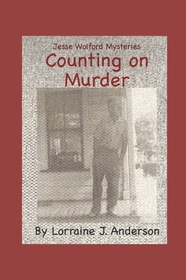 Counting On Murder: Jesse Wolford Mysteries by Anderson, Lorraine J.