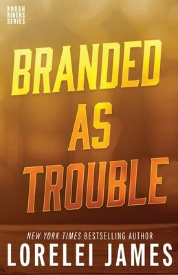 Branded As Trouble by James, Lorelei