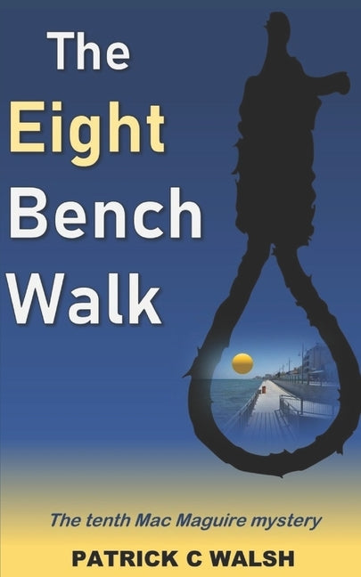 The Eight Bench Walk by Walsh, Patrick C.