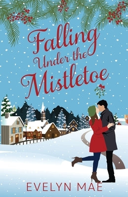 Falling Under the Mistletoe by Mae, Evelyn