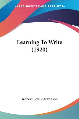 Learning To Write (1920) by Stevenson, Robert Louis