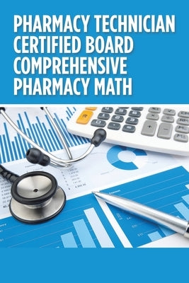 Pharmacy Technician Certified Board Comprehensive Pharmacy Math by Nguyen, Anne Yen