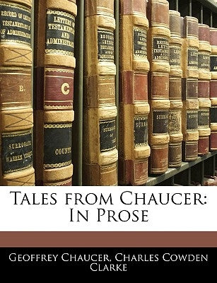 Tales from Chaucer: In Prose by Chaucer, Geoffrey