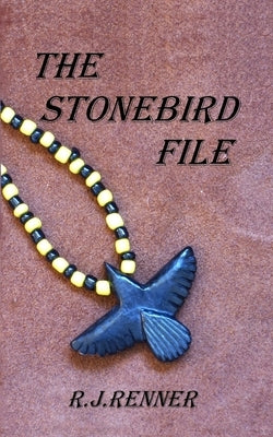 The Stonebird File: A Quest for Indian Sovereignty by Renner, R. J.