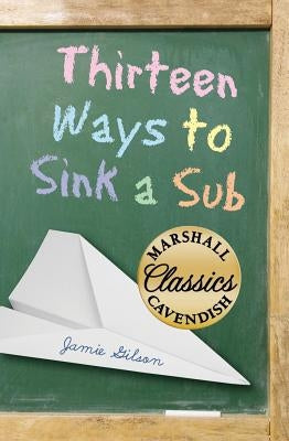 Thirteen Ways to Sink a Sub by Gilson, Jamie