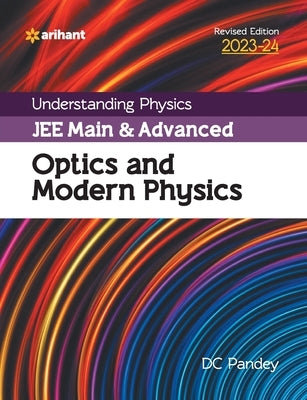 Understanding Physics JEE Main and Advanced Optics and Modern Physics 2023-24 by Pandey, DC