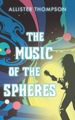 The Music of the Spheres by Thompson, Allister