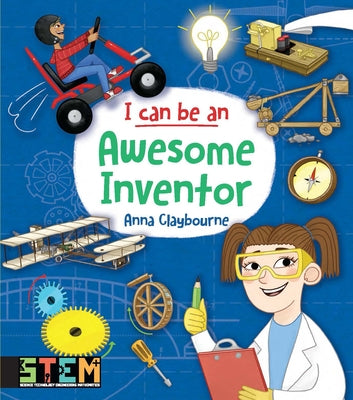 I Can Be an Awesome Inventor: Fun Stem Activities for Kids by Claybourne, Anna