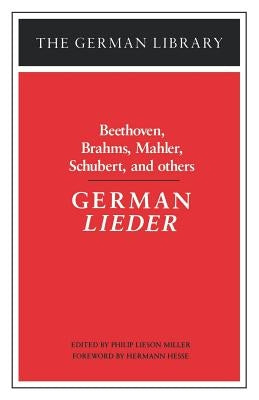 German Lieder: Beethoven, Brahms, Mahler, Schubert, and Others by Miller, Philip Lieson