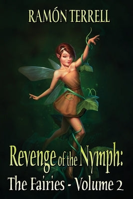 Revenge of the Nymph: The Fairies: Volume 2 by Terrell, Ramón