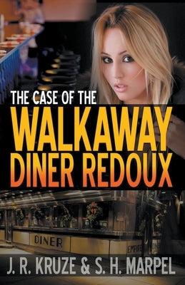 The Case of the Walkaway Diner Redoux by Kruze, J. R.