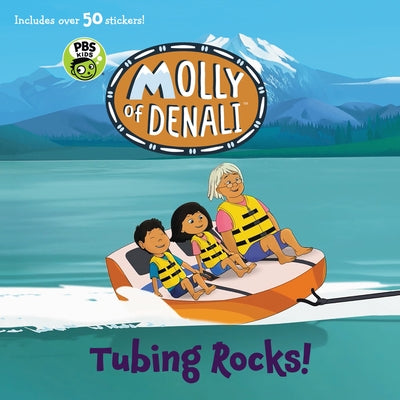 Molly of Denali: Tubing Rocks! [With 50 Stickers] by Wgbh Kids