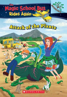 The Attack of the Plants (the Magic School Bus Rides Again #5): Volume 5 by Anderson, Annmarie