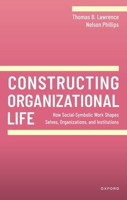 Constructing Organizational Life by Lawrence