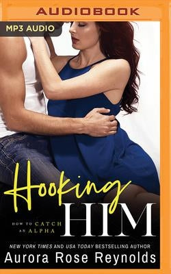 Hooking Him by Reynolds, Aurora Rose