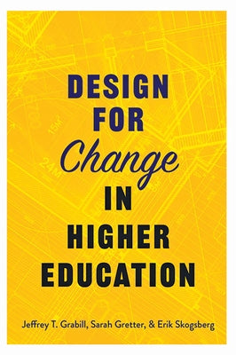 Design for Change in Higher Education by Grabill, Jeffrey T.