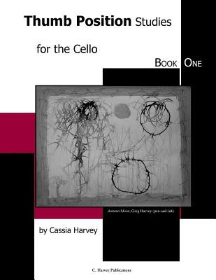 Thumb Position Studies for the Cello, Book One by Harvey, Cassia