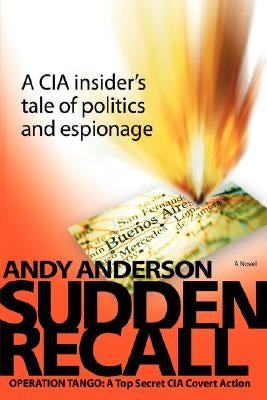 Sudden Recall: Operation Tango: A Top Secret CIA Covert Action by Anderson, Andy