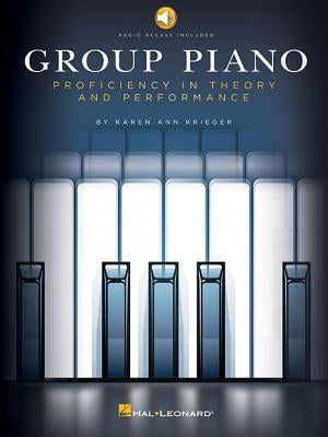 Group Piano: Proficiency in Theory and Performance by Krieger, Karen Ann