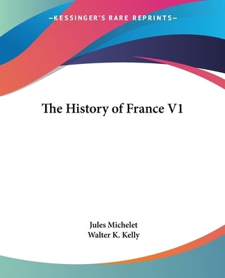 The History of France V1 by Michelet, Jules