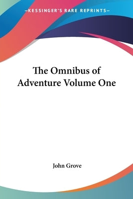 The Omnibus of Adventure Volume One by Grove, John