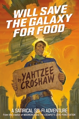 Will Save the Galaxy for Food by Croshaw, Yahtzee