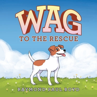 Wag to the Rescue by Boyd, Raymond Paul