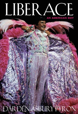 Liberace: An American Boy by Pyron, Darden Asbury