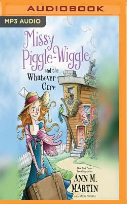 Missy Piggle-Wiggle and the Whatever Cure by Martin, Ann M.