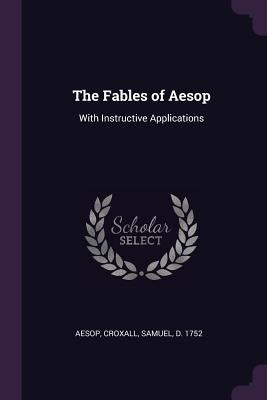 The Fables of Aesop: With Instructive Applications by Aesop