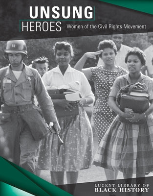 Unsung Heroes: Women of the Civil Rights Movement by Lombardo, Jennifer