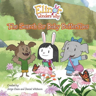 Elinor Wonders Why: The Search for Baby Butterflies by Cham, Jorge