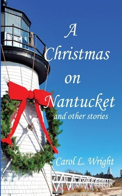 A Christmas on Nantucket and other stories by Wright, Carol L.