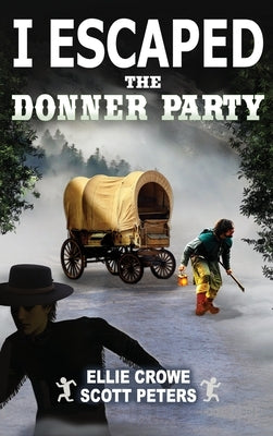 I Escaped The Donner Party: Pioneers on the Oregon Trail, 1846 by Peters, Scott