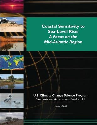 Coastal Sensitivity to Sea-Level Rise: A Focus on the Mid-Atlantic Region by Program, U. S. Climate Change Science