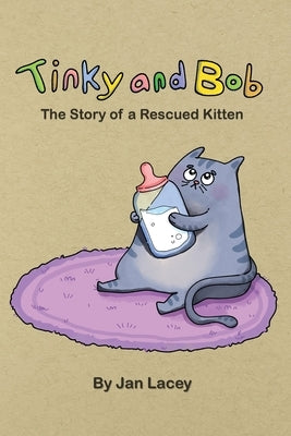 Tinky and Bob: The Story of a Rescued Kitten by Lacey, Jan