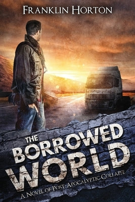 The Borrowed World: Book One in The Borrowed World Series by Horton, Franklin