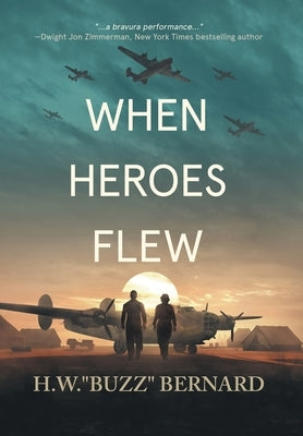 When Heroes Flew by Bernard, H. W. Buzz