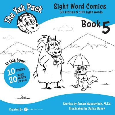 The Yak Pack: Sight Word Comics: Book 5: Comic Books to Practice Reading Dolch Sight Words (81-100) by Resources, Rumack