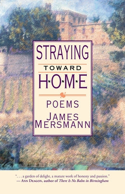 Straying Toward Home: Poems by Mersmann, James