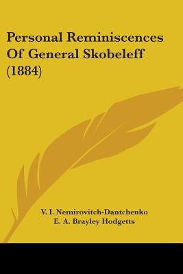 Personal Reminiscences Of General Skobeleff (1884) by Nemirovitch-Dantchenko, V. I.