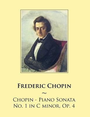 Chopin - Piano Sonata No. 1 in C minor, Op. 4 by Samwise Publishing