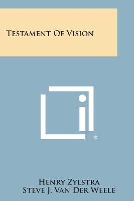 Testament of Vision by Zylstra, Henry