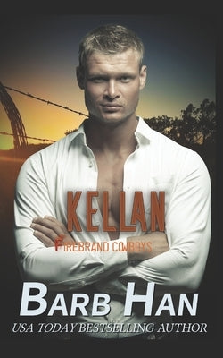 Kellan: Firebrand Cowboys by Han, Barb