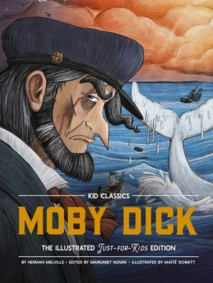 Moby Dick - Kid Classics: The Classic Edition Reimagined Just-For-Kids! (Kid Classic #3) by Melville, Herman